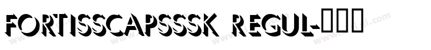 FortisSCapsSSK Regul字体转换
